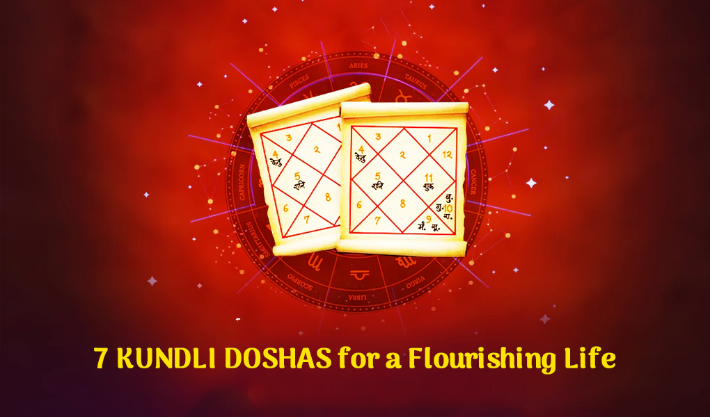 7 Kundli Doshas to Examine in Every Horoscope for a Flourishing and Smooth Life