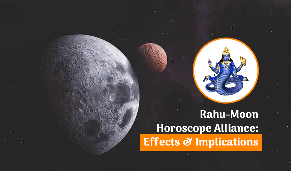 Rahu and Moon Alliance in Horoscope