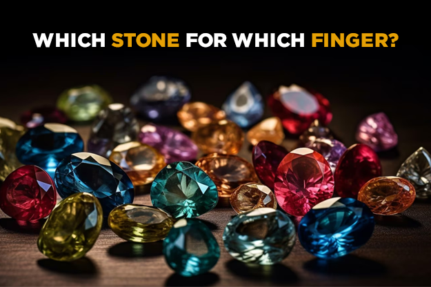 Which Stone to Wear in Which Finger